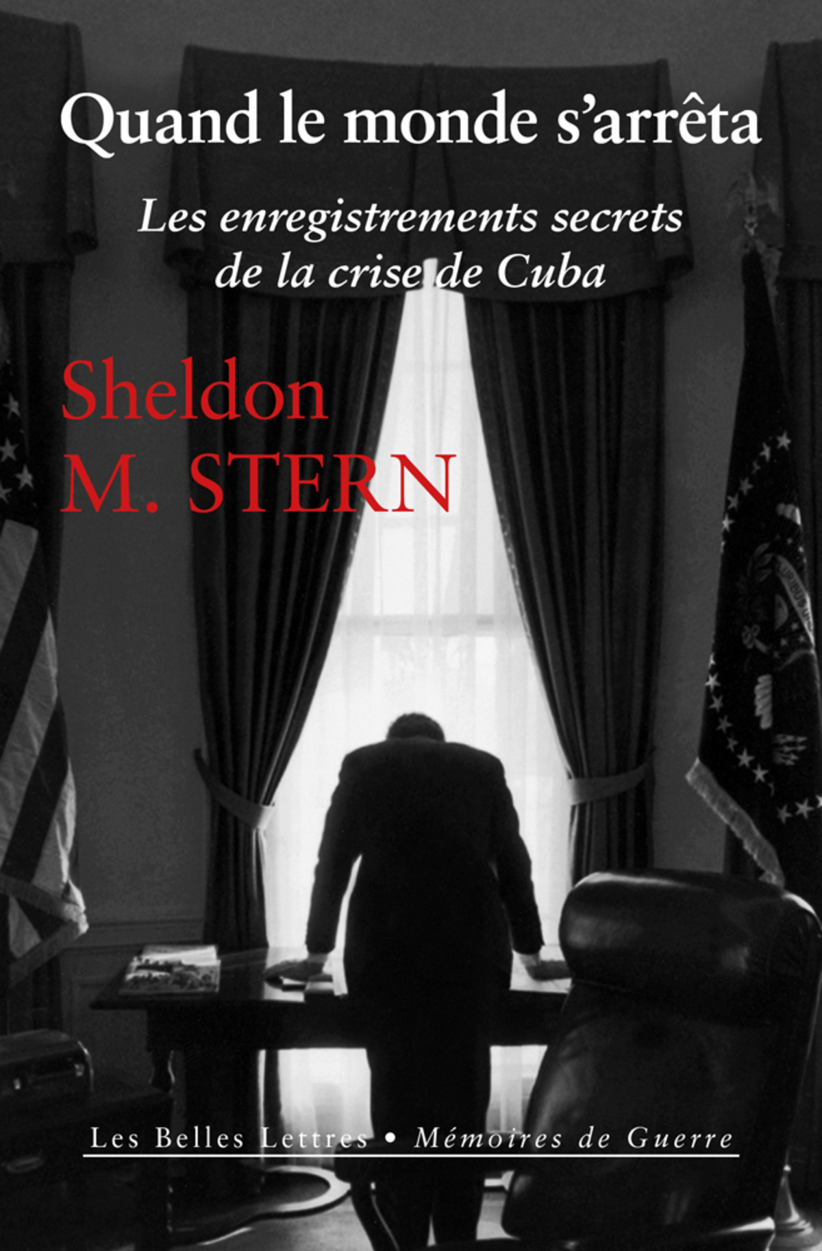 Stern Sheldon M., Quand le monde s’arrêta – Les enregistrements secrets de la crise de Cuba
- traduit de l’anglais (américain) par Laurent Speyser et Laurence Baulande, Les Belles Lettres, 2022, 362 pages